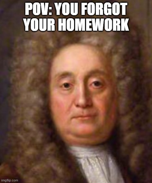 gloomy hans | POV: YOU FORGOT YOUR HOMEWORK | image tagged in gloomy hans,funny,memes | made w/ Imgflip meme maker