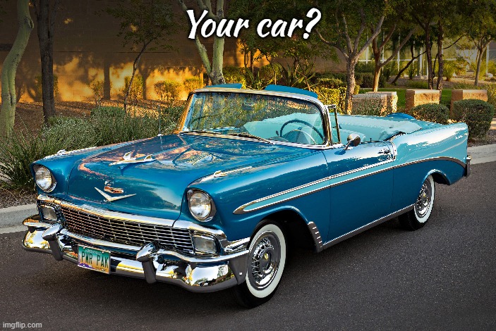Classic Car | Your car? | image tagged in classic car | made w/ Imgflip meme maker