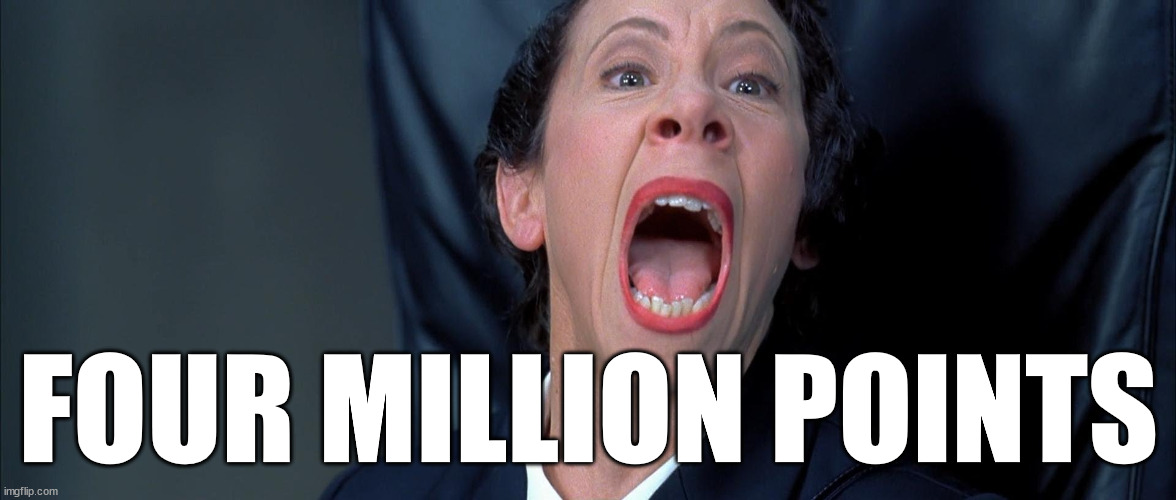 Frau Farbissina | FOUR MILLION POINTS | image tagged in frau farbissina | made w/ Imgflip meme maker