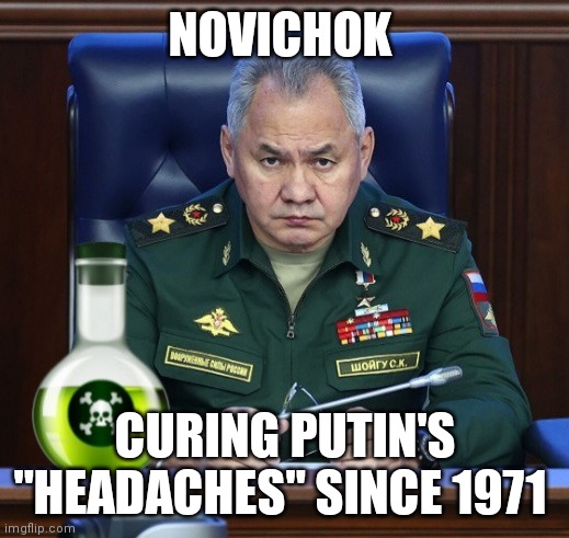 Putins little helper | NOVICHOK; CURING PUTIN'S "HEADACHES" SINCE 1971 | image tagged in putin,vladimir putin,ukraine,poison,ww3,coincidence i think not | made w/ Imgflip meme maker