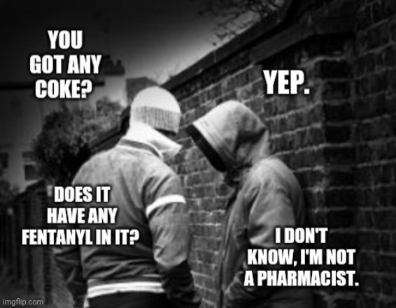 Be careful who you get your coke from. | image tagged in memes | made w/ Imgflip meme maker