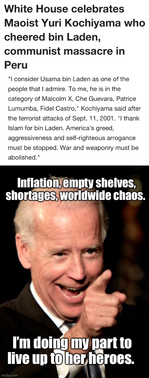 Biden honors communists with his actions | Inflation, empty shelves, shortages, worldwide chaos. I’m doing my part to live up to her heroes. | image tagged in memes,smilin biden,politics lol | made w/ Imgflip meme maker