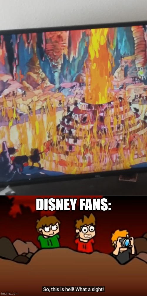 Disney be like | DISNEY FANS: | image tagged in so this is hell | made w/ Imgflip meme maker