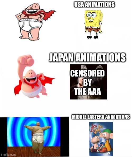 I do not hate all middle eastern countries | USA ANIMATIONS; JAPAN ANIMATIONS; CENSORED BY THE AAA; MIDDLE EASTERN ANIMATIONS | image tagged in captain underpants,spongebob squarepants,wuzz wuzz and bot bot,united states,japan,middle east | made w/ Imgflip meme maker
