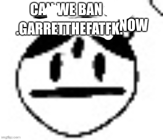 Lol | .GARRETTHEFATFK. | made w/ Imgflip meme maker