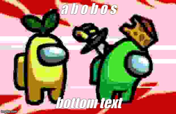 abobos | a b o b o s; bottom text | image tagged in among us stab | made w/ Imgflip meme maker