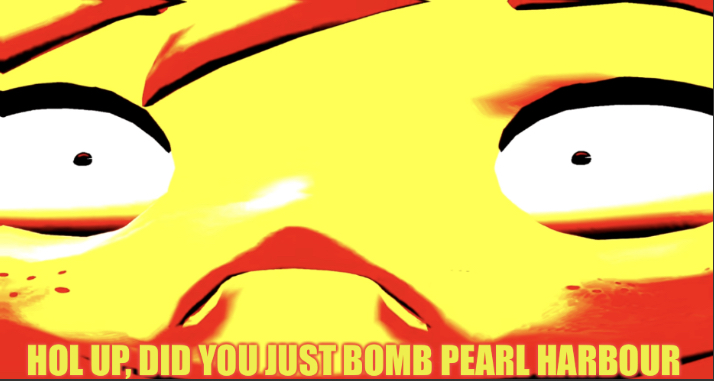 Hol up, did you just bomb Pearl Harbour Blank Meme Template