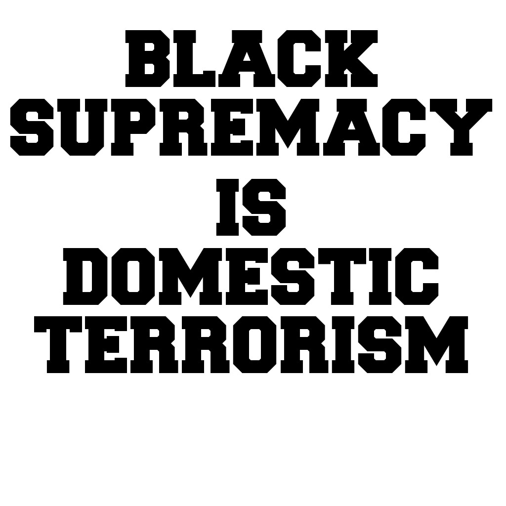 black supremacy is domestic terrorism Blank Meme Template