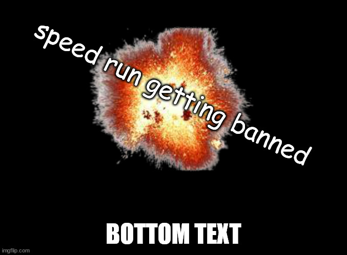 get me banned | speed run getting banned; BOTTOM TEXT | image tagged in ratio | made w/ Imgflip meme maker