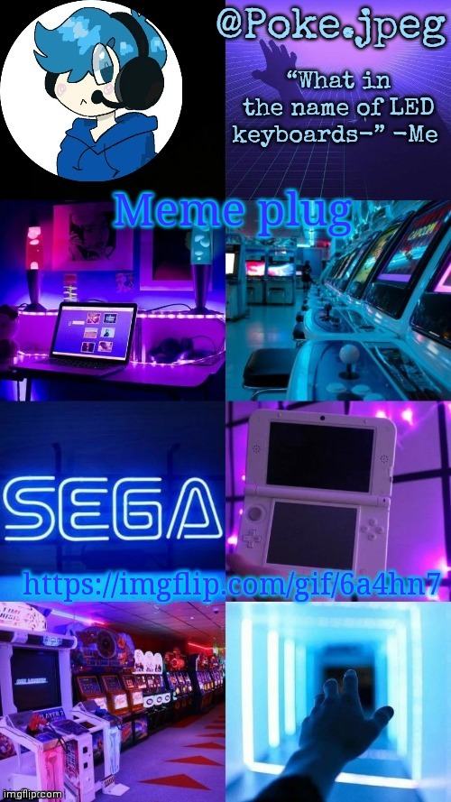 https://imgflip.com/gif/6a4hn7 | Meme plug; https://imgflip.com/gif/6a4hn7 | image tagged in poke's gaming temp | made w/ Imgflip meme maker