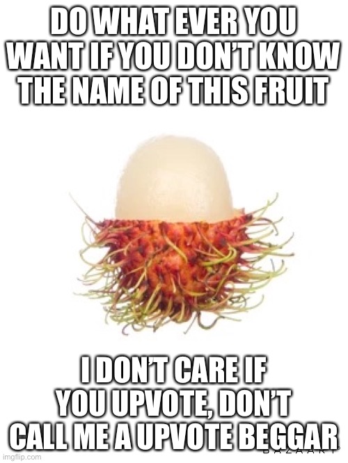 It starts with a R and ends with a N | DO WHAT EVER YOU WANT IF YOU DON’T KNOW THE NAME OF THIS FRUIT; I DON’T CARE IF YOU UPVOTE, DON’T CALL ME A UPVOTE BEGGAR | image tagged in fruit | made w/ Imgflip meme maker