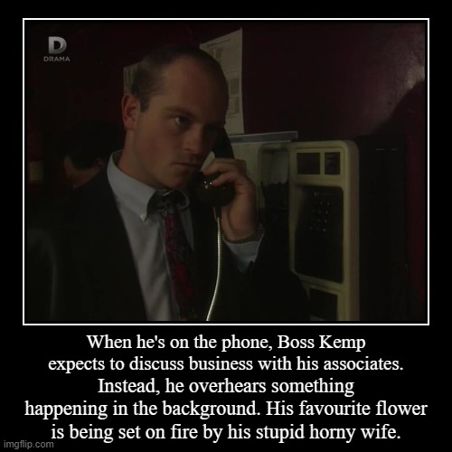 Boss Kemp on the Phone | image tagged in funny,demotivationals,eastenders,ross kemp,grant mitchell,boss kemp | made w/ Imgflip demotivational maker