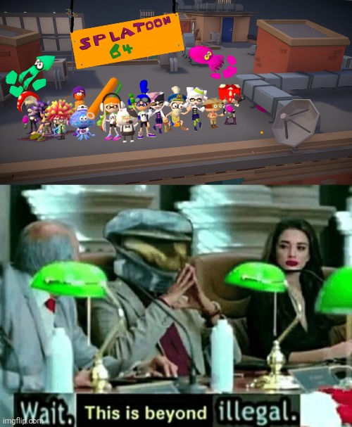 Sploon 2 | image tagged in splatoon 64,wait this is beyond illegal | made w/ Imgflip meme maker
