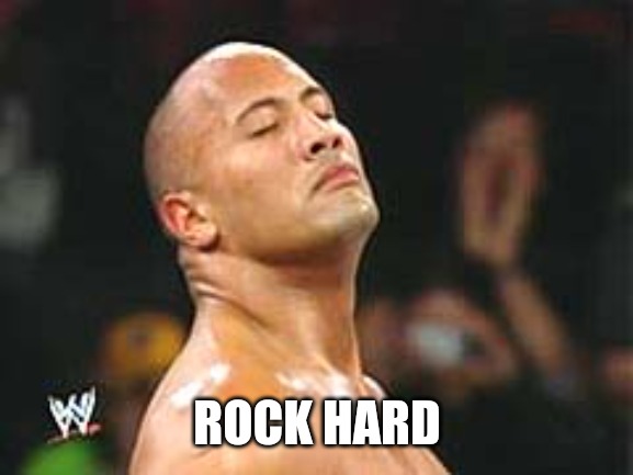 The Rock Smelling | ROCK HARD | image tagged in the rock smelling | made w/ Imgflip meme maker