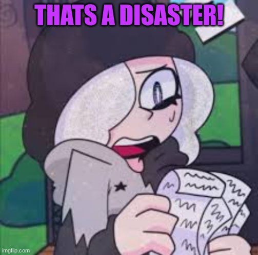 Ruby reading a list | THATS A DISASTER! | image tagged in ruby reading a list | made w/ Imgflip meme maker