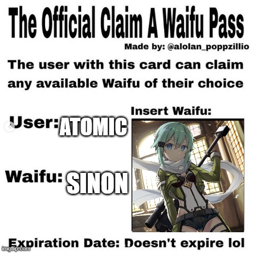 Official claim a waifu pass | ATOMIC; SINON | image tagged in official claim a waifu pass | made w/ Imgflip meme maker