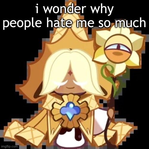 purevanilla | i wonder why people hate me so much | image tagged in purevanilla | made w/ Imgflip meme maker