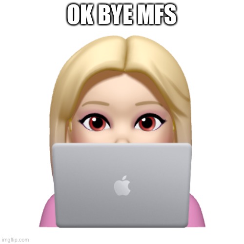 Peach is looking | OK BYE MFS | image tagged in peach is looking | made w/ Imgflip meme maker