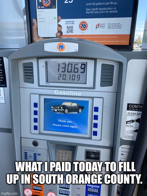 WHAT I PAID TODAY TO FILL UP IN SOUTH ORANGE COUNTY. | made w/ Imgflip meme maker