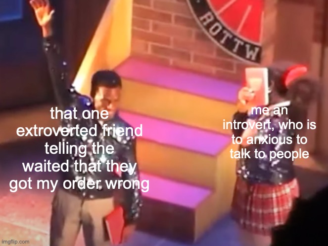 Introverts and food orders | that one extroverted friend telling the waited that they got my order wrong; me an introvert, who is to anxious to talk to people | image tagged in face blocked with book | made w/ Imgflip meme maker