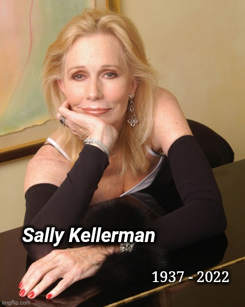 I loved her work | 1937 - 2022; Sally Kellerman | image tagged in star trek,mash,back to school,movies,tv,actress | made w/ Imgflip meme maker