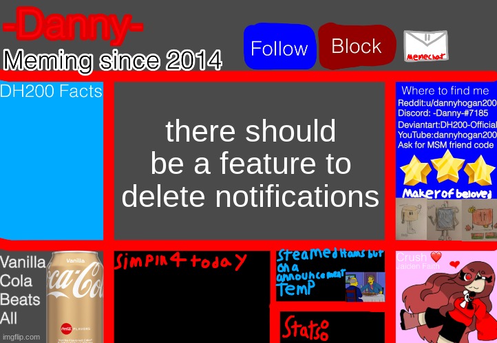 there should be a feature to delete notifications | image tagged in -danny- announcement template | made w/ Imgflip meme maker