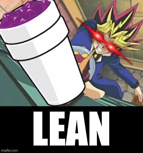 POV: lean!! | image tagged in shitpost,lean,yugioh | made w/ Imgflip meme maker