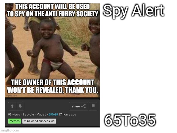 YE BE WARNED | Spy Alert; 65To35 | made w/ Imgflip meme maker