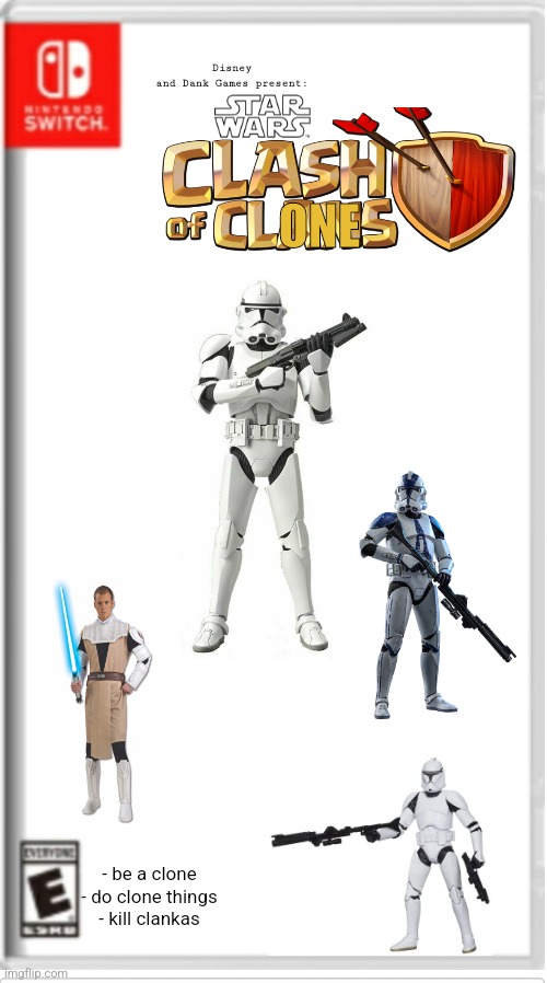 A Star Wars game you probably will buy ($29.99) | Disney and Dank Games present:; ONE; - be a clone
- do clone things
- kill clankas | image tagged in blank switch game | made w/ Imgflip meme maker