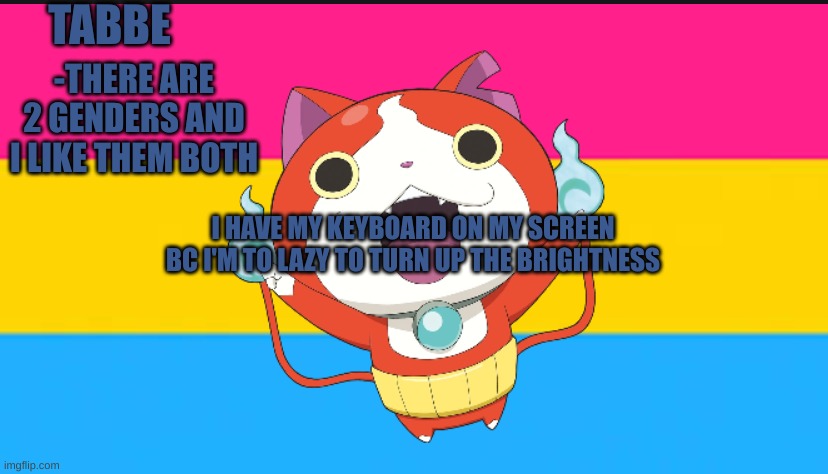 Uuuggggghhhhuhhhhhhh it's so dark in my room rn | I HAVE MY KEYBOARD ON MY SCREEN BC I'M TO LAZY TO TURN UP THE BRIGHTNESS | image tagged in pan cat temp thingy | made w/ Imgflip meme maker