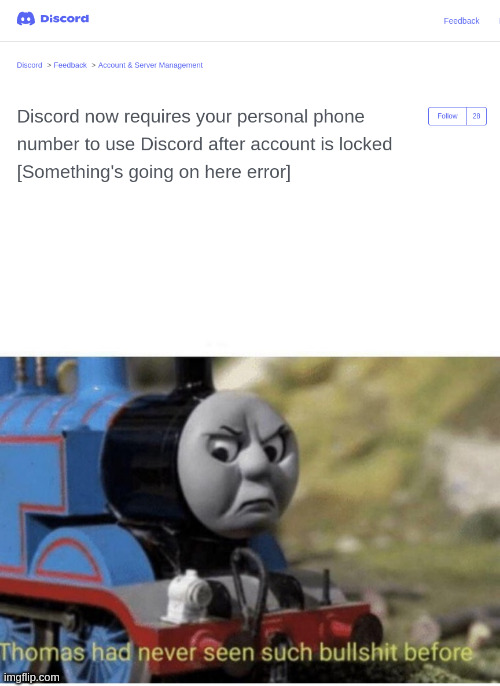 WHY DISCORD, I GOT MY ACCOUNT LOCKED BECAUSE OF THIS | image tagged in thomas has never seen such bullshit before,discord,discord moderator,phone,email | made w/ Imgflip meme maker