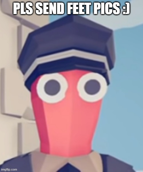 TABS Stare | PLS SEND FEET PICS :) | image tagged in tabs stare | made w/ Imgflip meme maker