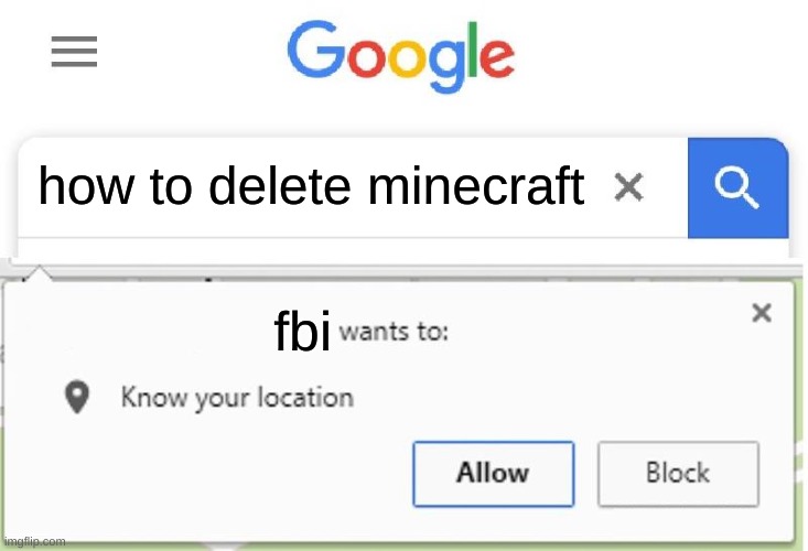 who here loves minecraft | how to delete minecraft; fbi | image tagged in wants to know your location,memes | made w/ Imgflip meme maker