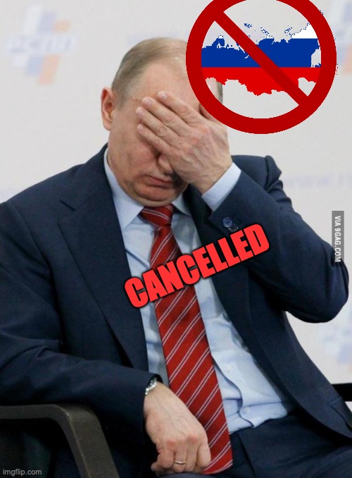 Putin Facepalm | CANCELLED | image tagged in putin facepalm | made w/ Imgflip meme maker