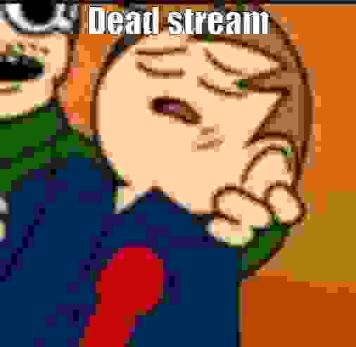 Dead stream Blank Meme Template