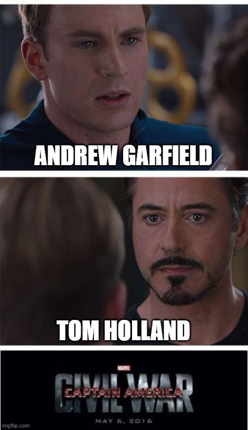 Marvel Civil War 1 | ANDREW GARFIELD; TOM HOLLAND | image tagged in memes,marvel civil war 1 | made w/ Imgflip meme maker