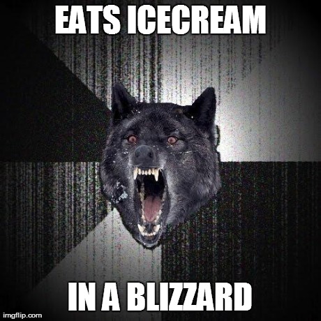 EATS ICECREAM IN A BLIZZARD | made w/ Imgflip meme maker
