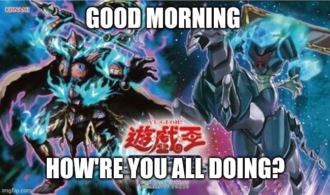 The Phantom Knights | GOOD MORNING; HOW'RE YOU ALL DOING? | image tagged in the phantom knights | made w/ Imgflip meme maker