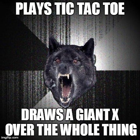 PLAYS TIC TAC TOE DRAWS A GIANT X OVER THE WHOLE THING | made w/ Imgflip meme maker