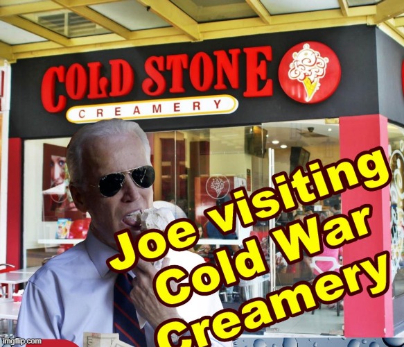 Cold War Creamery | image tagged in ice cream,memes,biden | made w/ Imgflip meme maker