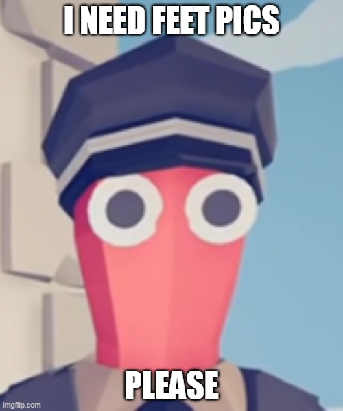 TABS Stare | I NEED FEET PICS; PLEASE | image tagged in tabs stare | made w/ Imgflip meme maker