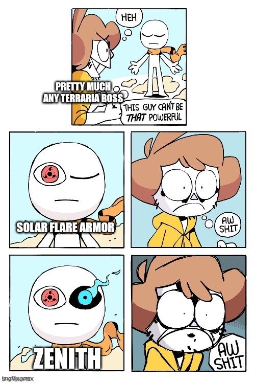 He can't be that powerful | PRETTY MUCH ANY TERRARIA BOSS SOLAR FLARE ARMOR ZENITH | image tagged in he can't be that powerful | made w/ Imgflip meme maker