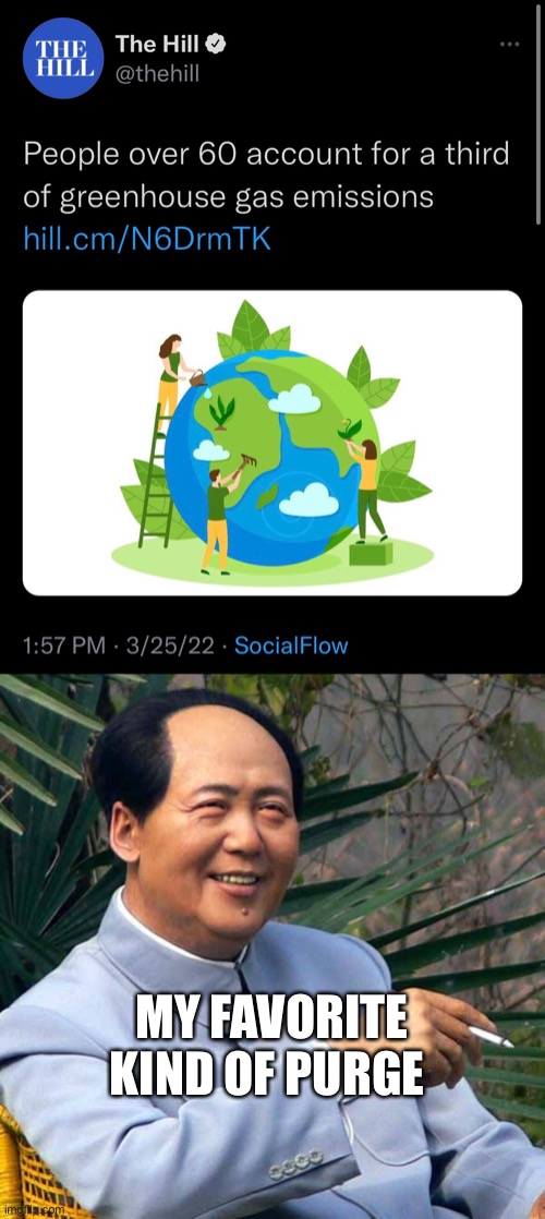 MY FAVORITE KIND OF PURGE | image tagged in smoking mao,environment,environmental | made w/ Imgflip meme maker