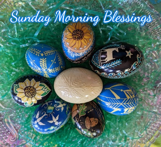 Pysanky Sunday Blessings | Sunday Morning Blessings | image tagged in sunday,blessings,pysanky,easter eggs | made w/ Imgflip meme maker
