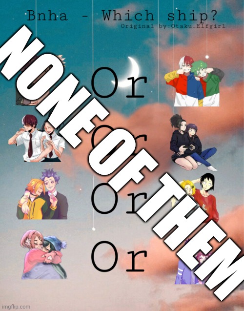 Bnha- Which ship? | NONE OF THEM | image tagged in bnha- which ship | made w/ Imgflip meme maker