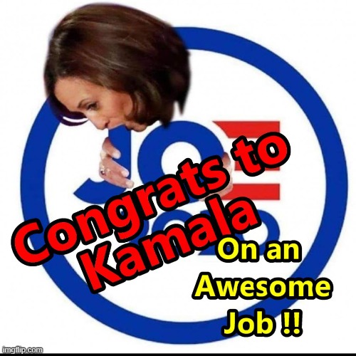 Good Job Kamala !! | image tagged in kamala harris,funny memes,memes | made w/ Imgflip meme maker
