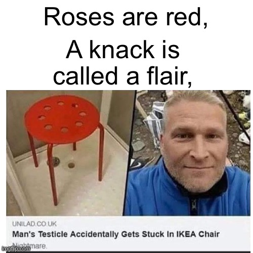 Balls | Roses are red, A knack is called a flair, | made w/ Imgflip meme maker