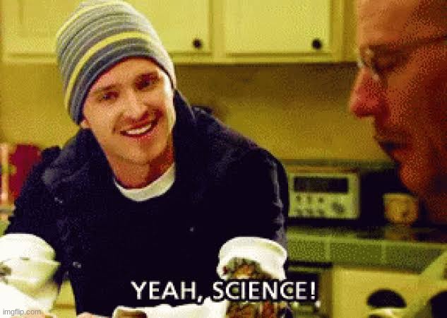 Yeah, science | image tagged in yeah science | made w/ Imgflip meme maker