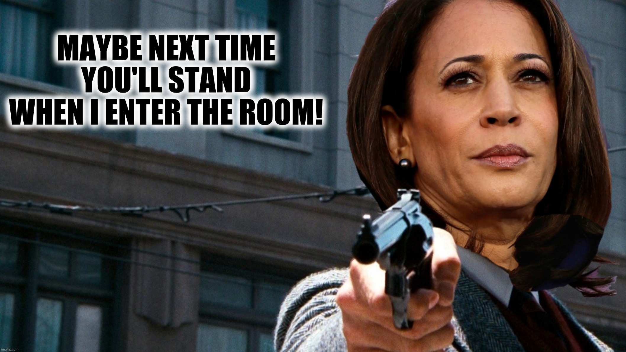 Bad Photoshop Sunday presents:  Dirty Harris | MAYBE NEXT TIME YOU'LL STAND
WHEN I ENTER THE ROOM! | image tagged in bad photoshop sunday,dirty harry,kamala harris | made w/ Imgflip meme maker