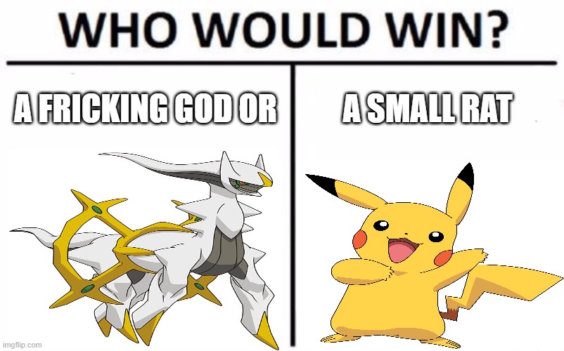 Who Would Win? | A FRICKING GOD OR; A SMALL RAT | image tagged in memes,who would win | made w/ Imgflip meme maker